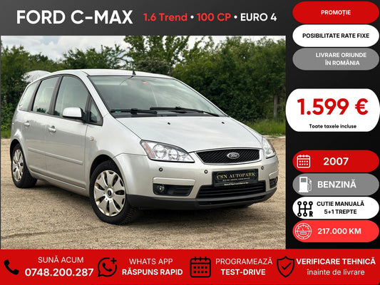 Ford C-Max 1.6 Trend • 2007 • Benzină • 100 CP • Euro 4 • Rate fixe • Livrare Gratuită