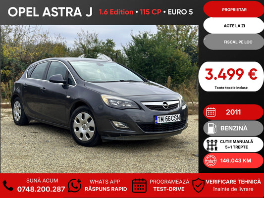 Opel Astra J 1.6 Edition • 2011 • Benzină • 115 CP • Euro 5 • Proprietar • Acte la zi • Fiscal pe loc