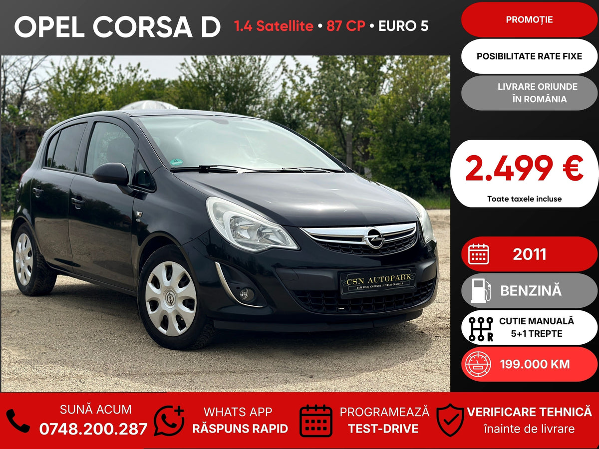 Opel Corsa D 1.4 Satellite • 2011 • Benzină • 87 CP • Euro 5 • Rate fixe • Livrare Gratuită